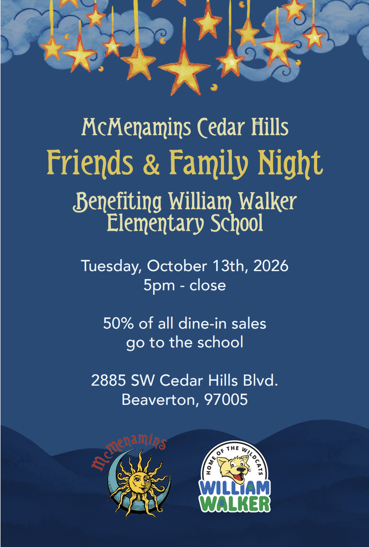 McMenamins Cedar Hills Friends & Family Night flyer: Tuesday, October 13, 2026, 5 p.m. to close, 50% of all dine-in sales go to William Walker Elementary School, 2885 SW Cedar Hills Blvd, Beaverton